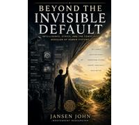 Beyond the Invisble Default (The Artichitechture of Reality)