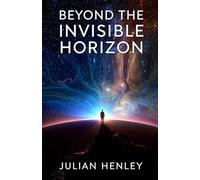 Beyond the Invisible Horizon: A Journey into the 99.999% of Reality We Never See