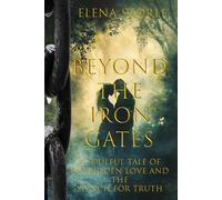Beyond the Iron Gates: A Soulful Tale of Forbidden Love and a Search for Truth