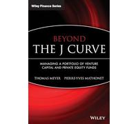 Beyond the J Curve: Managing a Portfolio of Venture Capital and Private Equity Funds: 313 (The Wiley Finance Series)