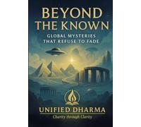 Beyond the Known: Global Mysteries That Refuse to Fade (The 21 Books of the 21st Century: A book series to Understand yourself, society, and the future - with Clarity and Purpose)