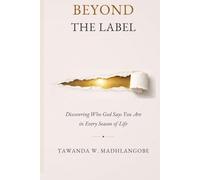 BEYOND THE LABEL: Discovering Who God Says You Are in Every Season of Life