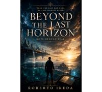 Beyond the Last Horizon: Hope Beyond Fear (The Universe Between Us)