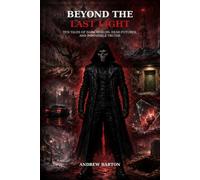 Beyond the Last Light: Ten Tales of Dark Worlds, Dead Futures, and Impossible Truths