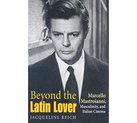 Beyond the Latin Lover: Marcello Mastroianni, Masculinity, and Italian Cinema