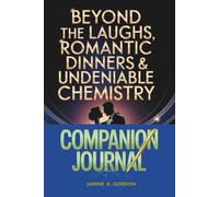 Beyond The Laughs, Romantic Dinners And Undeniable Chemistry- Companion Journal
