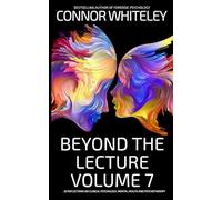 Beyond The Lecture Volume 7: 20 Reflections on Clinical Psychology, Mental Health and Psychotherapy (Clinical Psychology Reflections)