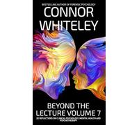Beyond The Lecture Volume 7: 20 Reflections on Clinical Psychology, Mental Health and Psychotherapy (Clinical Psychology Reflections)