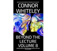 Beyond The Lecture Volume 8: 20 Reflections On Clinical Psychology, Mental Health and Psychotherapy (Clinical Psychology Reflections)