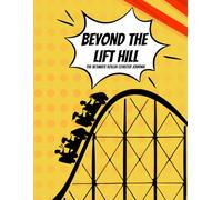 Beyond the Lift Hill: The Ultimate Roller Coaster Journal