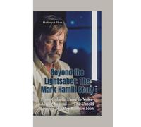 BEYOND THE LIGHTSABER: The Mark Hamill Story-From Galactic Fame to Voice-Acting Legend - The Untold Journey of a Pop Culture Icon