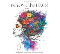 Beyond the Lines: Within the Mind: A Creative Blend of Coloring, Poetry, and Reflective Worksheets for Healing, Self-Discovery, and the Quiet Art of Becoming