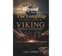 Beyond the Longship: The Untold Story of Viking Artisans and Traders