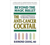 Beyond the Magic Bullet: the Anti-Cancer Cocktail: The Anti-Cancer Cocktail a New Approach to Beating Cancer