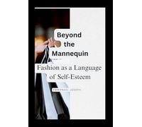 Beyond the Mannequin, Fashion as a Language of Self-Esteem