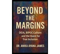 BEYOND THE MARGINS: DEIA, BIPOC Culture and the Quest for True Inclusion