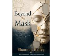 Beyond the Mask: Enneagram Reflections for Substance Use Recovery, Self-Awareness and Growth (Beyond the Mask Recovery Series)