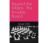 Beyond the Matrix: The Invisible Board