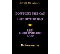 Beyond the .... meow: Don't let the cat out of the bag.: English notebook with a playful feline twist for fun and motivating daily learning.