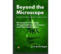 Beyond The Microscope: Redefining Oral Pathology In India's Healthcare System: Elevating Oral Pathology Through Evidence, Governance And Public Health Reform