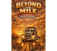Beyond the Mile: Driver’s Log Book - Classic Route 66 Edition: Daily Trucking Journal for Logs, Fuel, Expenses & Route Tracking