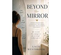 Beyond the Mirror: A Self Help Guide to Body Dysmorphia