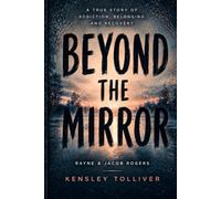 BEYOND THE MIRROR: A True Story of Addiction, Belonging, and Recovery