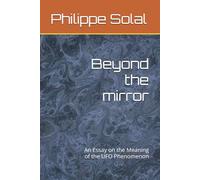 Beyond the mirror: An Essay on the Meaning of the UFO Phenomenon