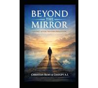 Beyond the Mirror: How to Live Without Returning to Old Patterns (The Mirror Series)