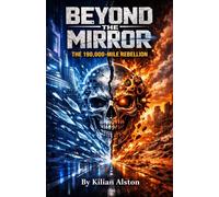 BEYOND THE MIRROR: The 190,000-Mile Rebellion