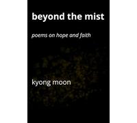 Beyond the Mist: Poems on Hope and Faith