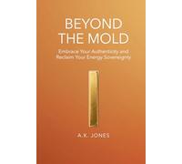 Beyond the Mold: Embrace Your Authenticity and Reclaim Your Energy Sovereignty
