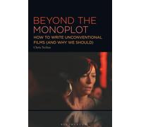 Beyond the Monoplot: How to Write Unconventional Films (and Why We Should)