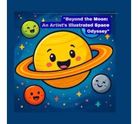 "Beyond the Moon: An Artist’s Illustrated Space Odyssey"