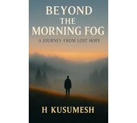 Beyond The Morning Fog: A Journey from Lost Hope