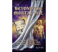 BEYOND THE MORTAL VEIL Unveiling the Eternal Word, Dismantling the "Mere Man" Myth, and Securing True Biblical Salvation (Hard Life Problems Worth Solving)