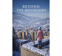 BEYOND THE MOUNTAINS: Embracing True Freedom