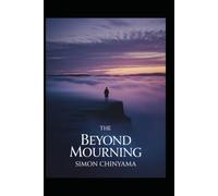 Beyond the Mourning: Embracing Life After Loss: Navigating Grief and Embracing Life After the Loss of a Spouse