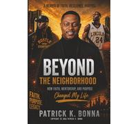 BEYOND THE NEIGHBORHOOD: How Faith, Mentorship, and Purpose Changes My Life (THE BEYOND LEGACY SERIES)