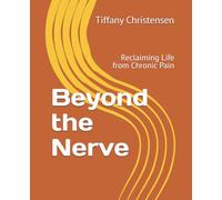 Beyond the Nerve: Reclaiming Life from Chronic Pain