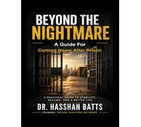 Beyond The Nightmare: A Guide For Coming Home After Prison