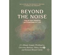 Beyond the Noise: Reclaiming Your Mind, Focus, and Happiness in a World That Never Shuts Up: A Guide to Overcoming Overthinking, Clearing Mental Clutter, and Finding Focus in a Distracted World.