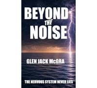 Beyond The Noise: The Nervous System Never Lies