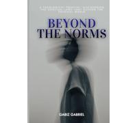 Beyond The Norms: A Theological Treatise: Discovering the Spiritual Laws That Govern the Physical World