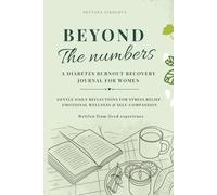 Beyond the Numbers: A Diabetes Burnout Recovery Journal for Women, Gentle Daily Reflections for Emotional Wellness, Stress Relief & Self-Compassion