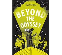 Beyond the Odyssey: book 3 in Maz Evans's hilariously funny Greek mythology adventure series for ages 8-12 (Who Let the Gods Out book 3)