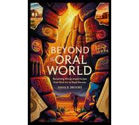 Beyond the Oral World: Reclaiming Africa’s Erased Scripts from Rock Art to Royal Decrees