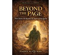 Beyond the Page: How Imam Ali Became the Heart of the Quran: 2 (Imam Ali (AS) Series)
