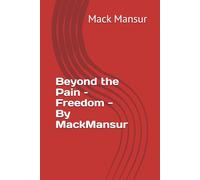 Beyond the Pain - Freedom - By MackMansur