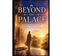 Beyond the Palace: A Spiritual Guide to Letting Go, Trusting Life, and Finding Freedom (High-Functioning General Anxiety Collection)